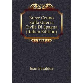 

Книга Breve Cenno Sulla Guerra Civile Di Spagna (Italian Edition)
