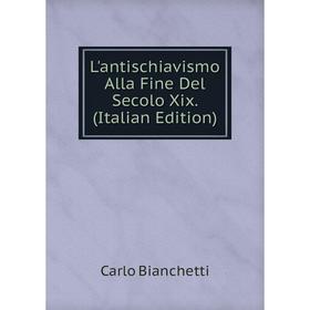 

Книга L'antischiavismo Alla Fine Del Secolo Xix