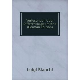 

Книга Vorlesungen Über Differentialgeometrie (German Edition)