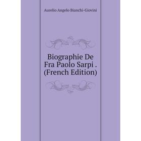 

Книга Biographie De Fra Paolo Sarpi. (French Edition)