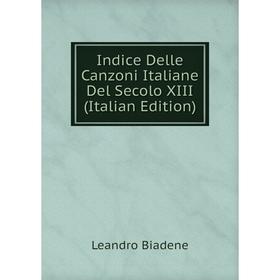 

Книга Indice Delle Canzoni Italiane Del Secolo XIII (Italian Edition)