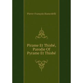 

Книга Pirame Et Thisbé, Parodie Of Pyrame Et Thisbé