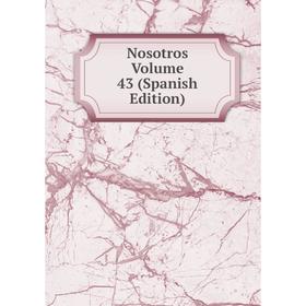 

Книга Nosotros Volume 43
