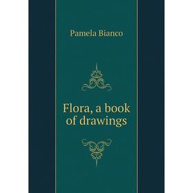 

Книга Flora, a book of drawings