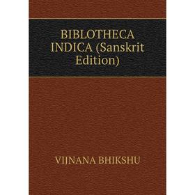 

Книга BIBLOTHECA INDICA (Sanskrit Edition)