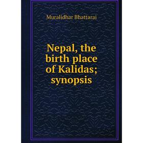 

Книга Nepal, the birth place of Kalidas; synopsis