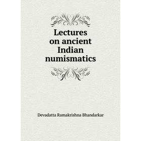 

Книга Lectures on ancient Indian numismatics