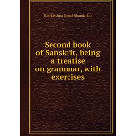 

Книга Second book of Sanskrit, being a treatise on grammar, with exercises