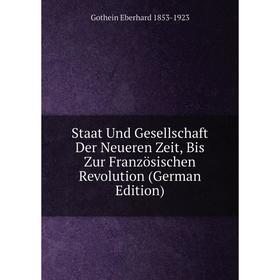 

Книга Staat Und Gesellschaft Der Neueren Zeit, Bis Zur Französischen Revolution (German Edition)
