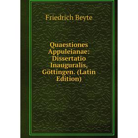 

Книга Quaestiones Appuleianae: Dissertatio Inauguralis, Göttingen. (Latin Edition)