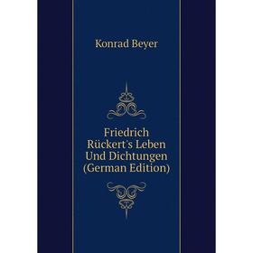 

Книга Friedrich Rückert's Leben Und Dichtungen (German Edition)