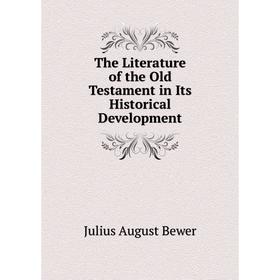 

Книга The Literature of the Old Testament in Its Historical Development