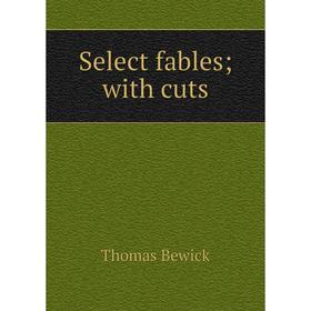 

Книга Select fables; with cuts