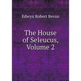 

Книга The House of Seleucus, Volume 2