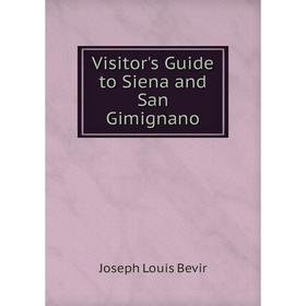

Книга Visitor's Guide to Siena and San Gimignano