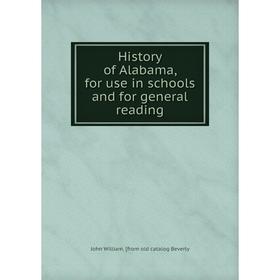 

Книга History of Alabama, for use in schools and for general reading