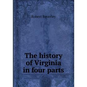 

Книга The history of Virginia in four parts