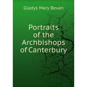 

Книга Portraits of the Archbishops of Canterbury