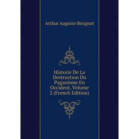 

Книга Historie De La Destruction Du Paganisme En Occident, Volume 2 (French Edition)
