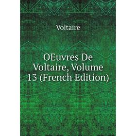 

Книга Oeuvres De Voltaire, Volume 13