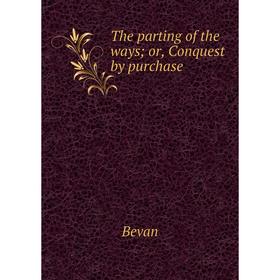 

Книга The parting of the ways; or, Conquest by purchase