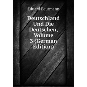 

Книга Deutschland Und Die Deutschen, Volume 3 (German Edition)