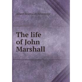 

Книга The life of John Marshall