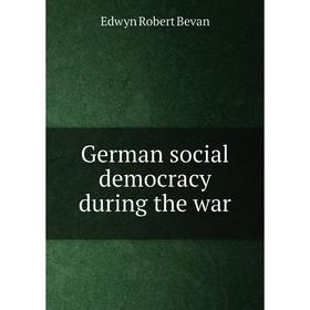 

Книга German social democracy during the war