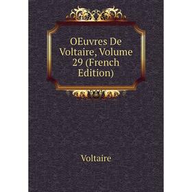 

Книга Oeuvres De Voltaire, Volume 29