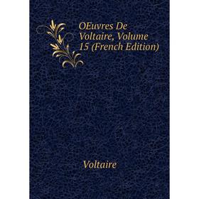 

Книга Oeuvres De Voltaire, Volume 15