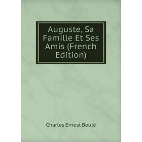 

Книга Auguste, Sa Famille Et Ses Amis (French Edition)