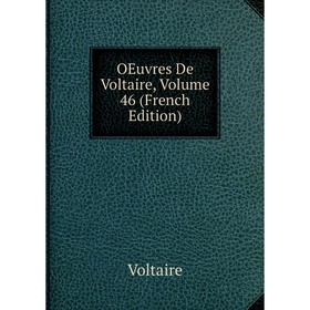 

Книга Oeuvres De Voltaire, Volume 46