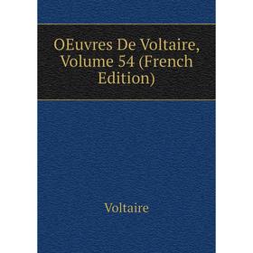 

Книга Oeuvres De Voltaire, Volume 54