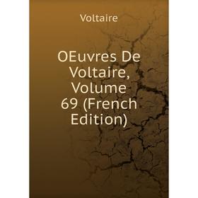 

Книга Oeuvres De Voltaire, Volume 69