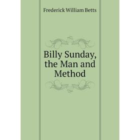 

Книга Billy Sunday, the Man and Method