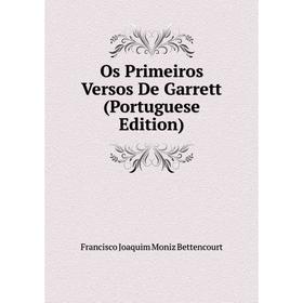 

Книга Os Primeiros Versos De Garrett (Portuguese Edition)