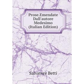 

Книга Prose.Emendate Dall'autore Medesimo (Italian Edition)