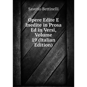 

Книга Opere Edite E Inedite in Prosa Ed in Versi, Volume 19