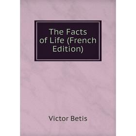 

Книга The Facts of Life (French Edition)