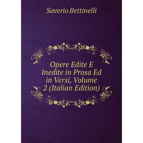 

Книга Opere Edite E Inedite in Prosa Ed in Versi, Volume 2