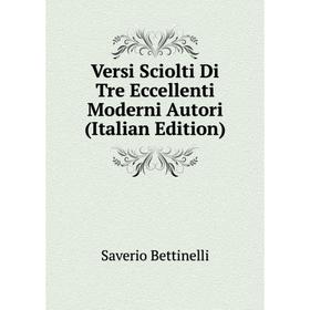 

Книга Versi Sciolti Di Tre Eccellenti Moderni Autori (Italian Edition)