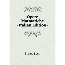 

Книга Opere Matmatiche