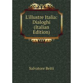 

Книга L'illustre Italia: Dialoghi
