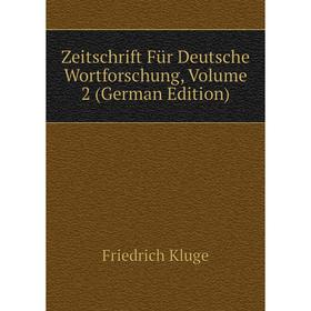 

Книга Zeitschrift Für Deutsche Wortforschung, Volume 2 (German Edition)