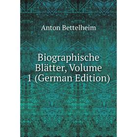 

Книга Biographische Blätter, Volume 1 (German Edition)