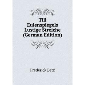 

Книга Till Eulenspiegels Lustige Streiche (German Edition)