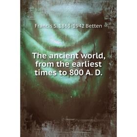 

Книга The ancient world, from the earliest times to 800 A. D.