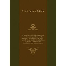 

Книга A house of letters; being excerpts from the correspondence of Miss Charlotte Jerningham