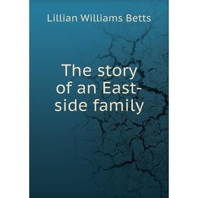 

Книга The story of an East-side family