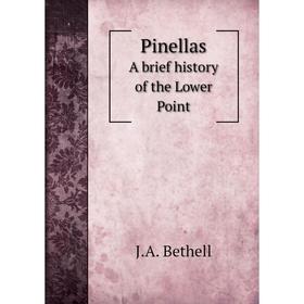 

Книга Pinellas A brief history of the Lower Point